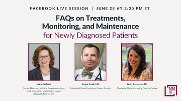Facebook Live 6/29/22: FAQs on Treatments, Monitoring, and Maintenance for Newly Diagnosed Patients