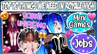 TOP 10 THINGS WE NEED IN ROYALE HIGH! I Roblox: Royale High
