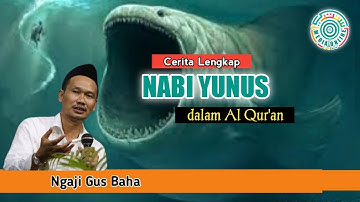 Kisah Nabi Yunus - Ngaji Gus Baha