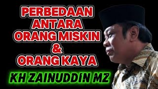 perbedaan antara orang yang miskin dan orang yang kaya - kh zainudin mz
