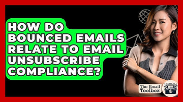 How Do Bounced Emails Relate To Email Unsubscribe Compliance? - TheEmailToolbox.com