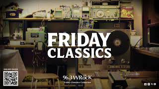 FRIDAY CLASSICS | 96.3 WROCK