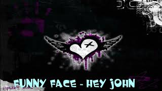 Funny Face ⁃⁃⁃  Hey John (HOT RnB)