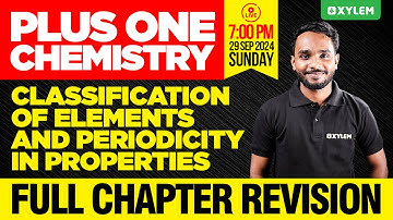 Plus One Chemistry | Classification Of Elements And Periodicity In Properties -Full Chapter Revision