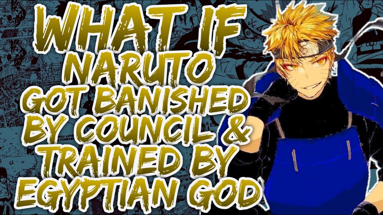 What if Naruto Got Banished by Council & Trained by Egyptian God? | THE MOVIE