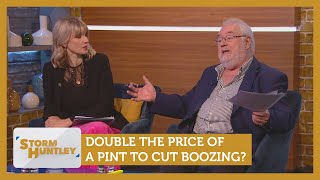 Should We Double The Price Of A Pint To Cut Boozing? Feat. Tessa Dunlop & Mike Parry | Storm Huntley