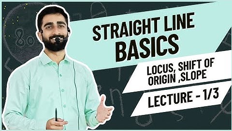 Straight Line Quick revision part 1/3, Locus, Shift of Origin, Basics of Slope