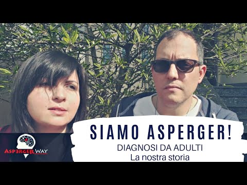 SIAMO ASPERGER! DIAGNOSI DA ADULTI, la nostra storia. Spettro Autistico.