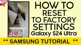 how to reset your samsung galaxy s24 ultra to factory settings (2024)
