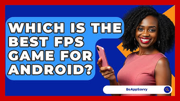 Which Is The Best FPS Game For Android? - Be App Savvy