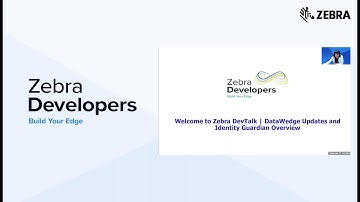 Zebra DevTalk | DataWedge Updates and Identity Guardian | Overview | Zebra