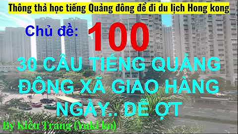 Thông thả học tiếng Quảng Đông 100:  30 câu giao tiếp hàng ngày