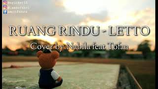 RUANG RINDU - LETTO ( Cover Nabila feat Tofan) LIRIK DAN LAGU