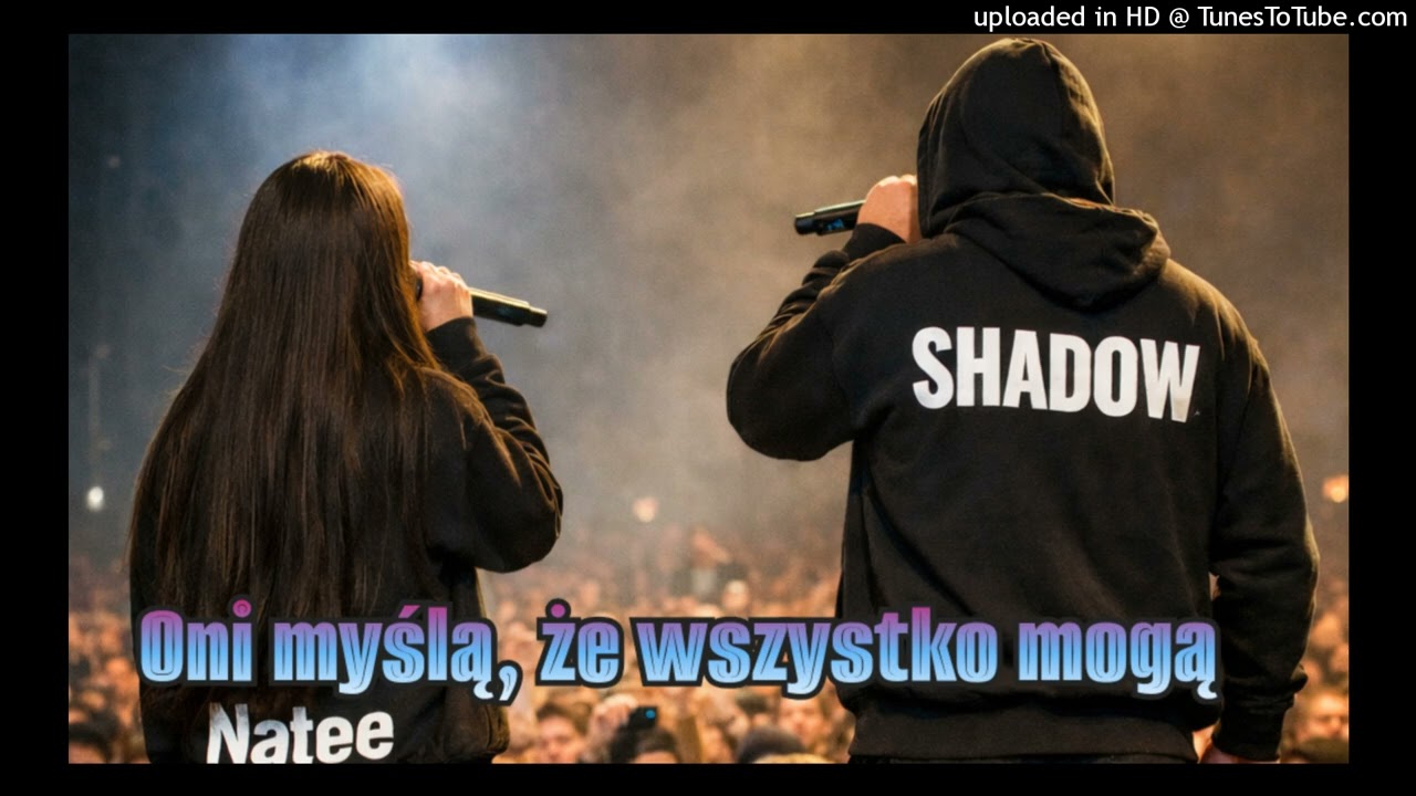 Natee & Shadow — Oni myślą, że wszystko mogą