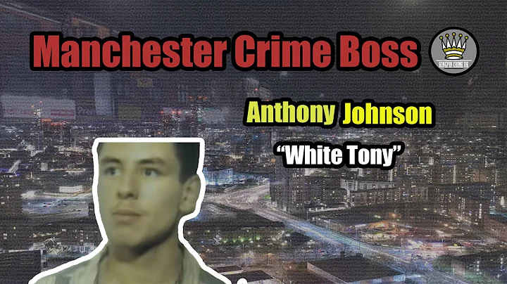 Anthony Johnson - Manchester Gang Boss "White Tony" [Mini Documentary]