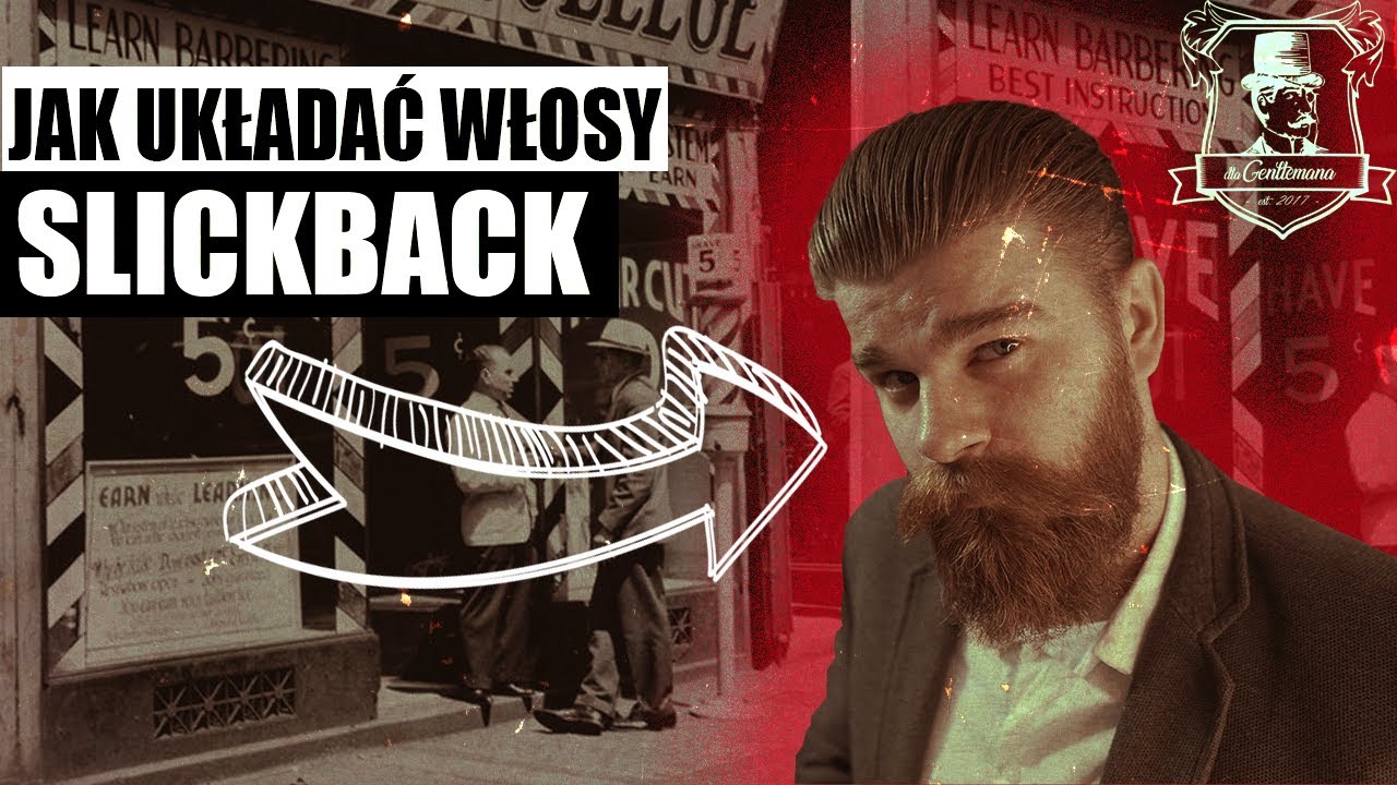 SLICK BACK - klasyczna fryzura typu zaczes - jak układać idealny kształt? - poradnik Dla Gentlemana