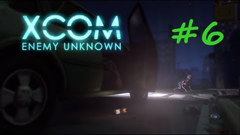 XCOM: Enemy Unknown - Walkthrough Part 6