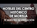 HOTELES DEL CENTRO HISTORICO DE MORELIA MICHOACAN | Recorrido informativo por el centro