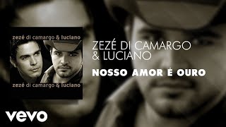 Video thumbnail of "Zezé Di Camargo & Luciano - Nosso Amor é Ouro (Áudio Oficial)"