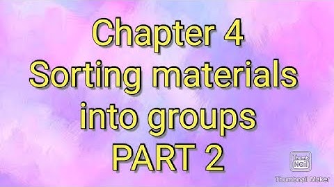 Science | Class 6 | NCERT chapter 4 | sorting materials into groups | PART 2.