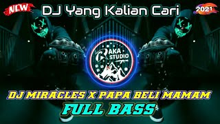 DJ Miracles x Papa Beli Mamam | DJ Terbaru 2021 Yang Kalian Cari • Cocok Buat Quotest Jedag Jedug