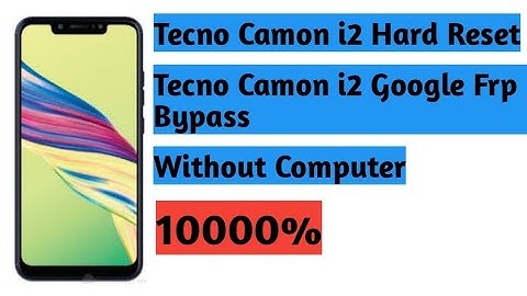Tecno camon i2 Hard Reset | Google Frp Bypass