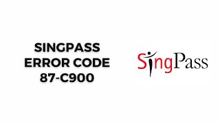 How To Resolve Singpass Error Code 87-c900