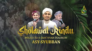 🔴 LIVE STREAMING SHOLAWAT RINDU MILAD KE-6 JAM'IYYAH HADROH ASY - SYUBBAN BERSAMA HABIB AHMAD