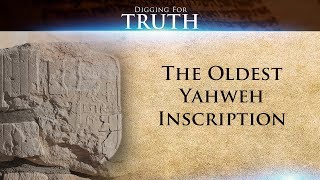 The Oldest Yahweh Inscription: Digging for Truth Episode 49