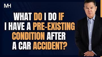 What do I do if I have a pre-existing condition after a car accident?