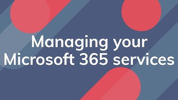 Managing your Microsoft 365 services