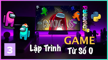 Lập Trình Game AMONG US Đơn Giản với Python