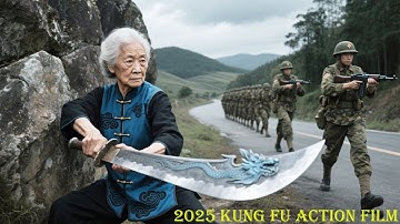 2025 Kung Fu Action Film: A centenarian old woman, a hidden Kung Fu master, wipes out an entire unit