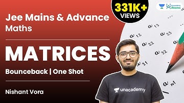 Matrices | One Shot | #BounceBack Series | Unacademy Atoms | JEE Maths | Nishant Vora