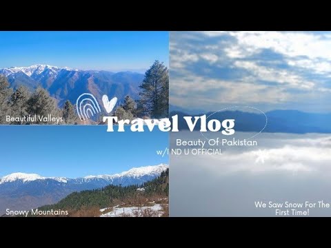 Travel Vlog // Beauty Of Pakistan // Saw Snow For The First Time! // I ND U OFFICIAL