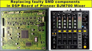 Replacing faulty SMD components in DSP Board of Pioneer DJM700 Mixer