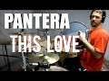 PANTERA - This Love - Drum Cover