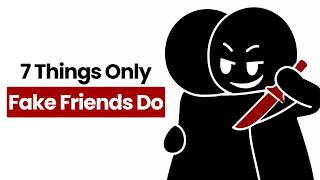 7 things only fake friends do
