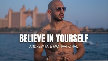 BELIEVE IN YOURSELF – Andrew Tate’s Speech That Will Change Your Life (2025)