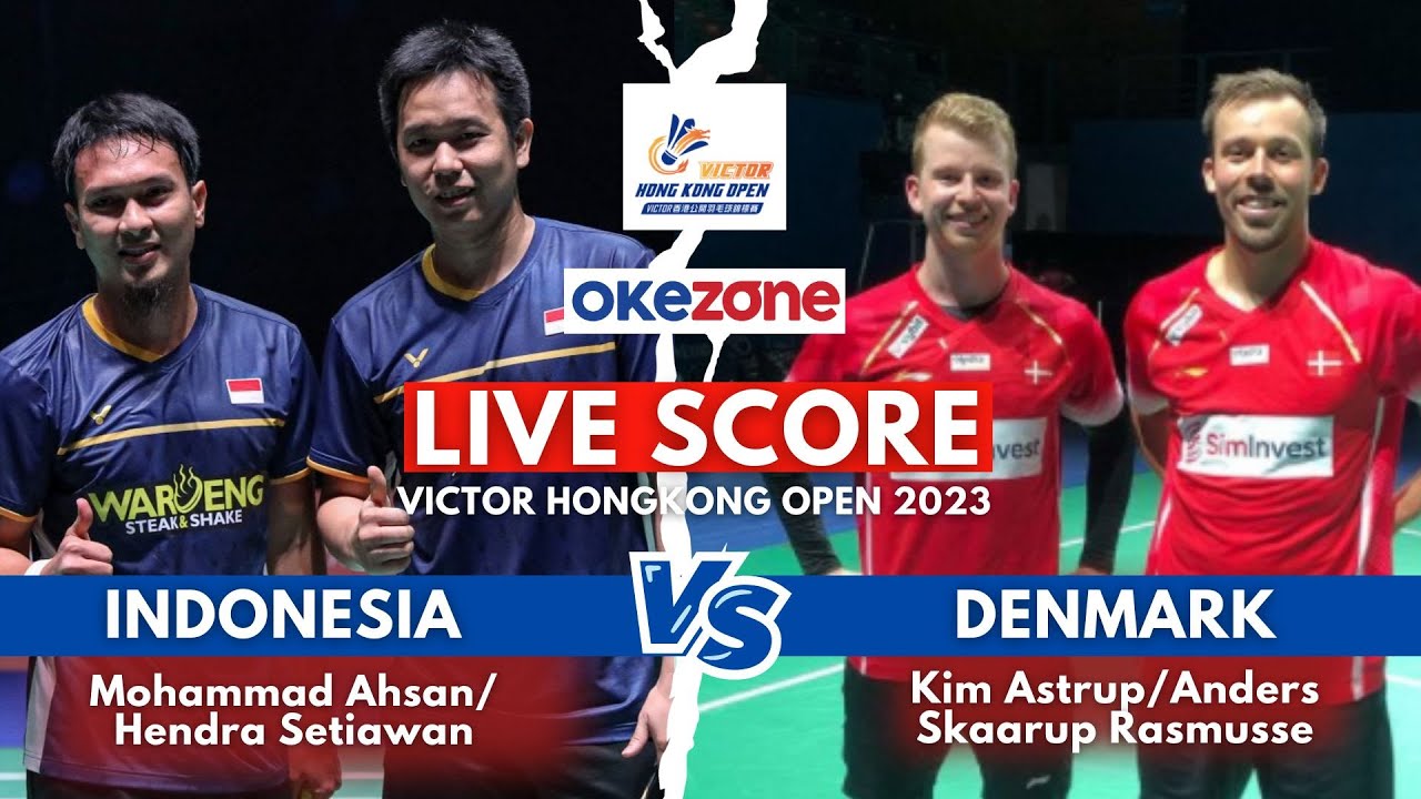 Live Score Hong Kong Open 2023 Mohammad Ahsan/Hendra Setiawan Vs Kim Astrup/Anders Rasmussen