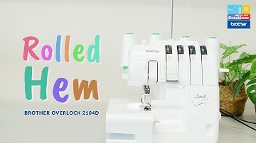 Rolled Hem Stitch with Brother 2104D Overlocker | Tutorial