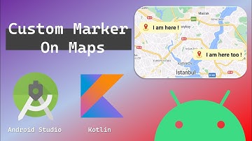 How to Add Custom Marker To Maps In Android | Android Studio + Kotlin + Google Maps | Tutorial 2022