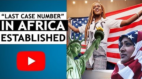 DV 2023 Lottery Last Highest Case Number Established In The Africa Region - CHECK OUT