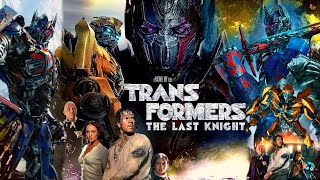 Transformers: The Last Knight 2017  | Transformers The Last Knight Full Movie Fact & Some Details