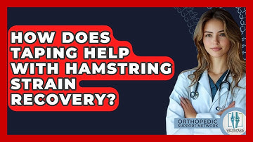 How Does Taping Help With Hamstring Strain Recovery? - Orthopedic Support Network
