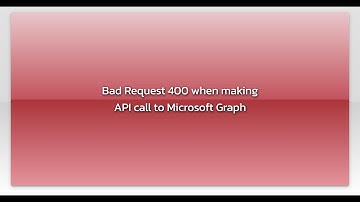 Bad Request 400 when making API call to Microsoft Graph