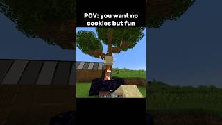 POV: you want no cookies but fun..😭🔥 #minecraft