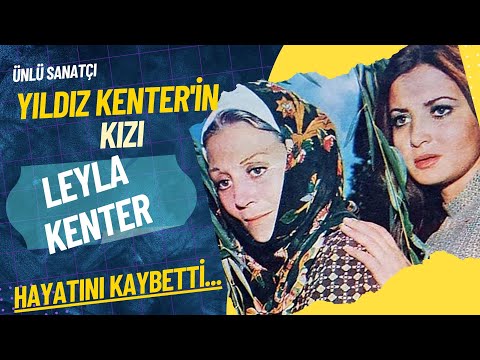 Ünlü Sanatçı Yıldız Kenter'in kızı Leyla Kenter hayatını kaybetti