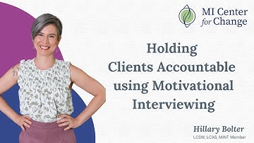 Holding clients accountable using Motivational Interviewing? MI Center for Change