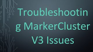 Famous Troubleshooting MarkerCluster V3 Issues Wealth